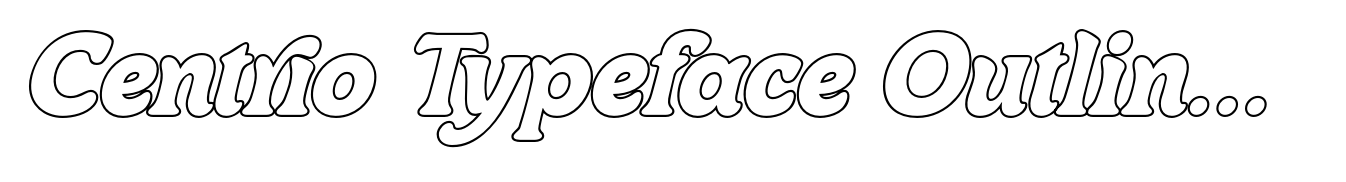 Centrio Typeface Outline Italic